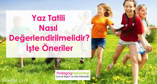 Yaz Tatili Nasıl Değerlendirilmelidir